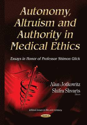 Autonomy, Altruism & Authority in Medical Ethics 1