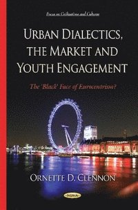 bokomslag Urban Dialectics, the Market & Youth Engagement