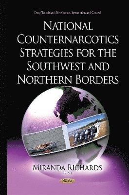 bokomslag National Counternarcotics Strategies for the Southwest & Northern Borders