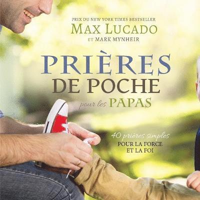 Max Lucado, Mark Mynheir - Prières de Poche pour les Papas, Häftad
