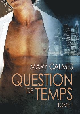 Mary Calmes - Question de temps tome 1, Häftad