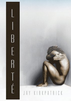Jay Kirkpatrick - Liberte, Häftad