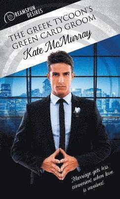 Kate McMurray - Greek Tycoon's Green Card Groom, Häftad