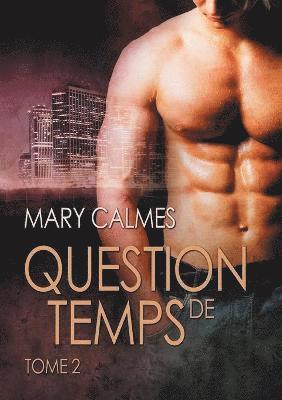 Mary Calmes, Ingrid Lecouvez - Question de temps, tome 2, Häftad