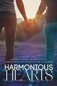 bokomslag Harmonious Hearts 2016 - Stories from the Young Author Challenge