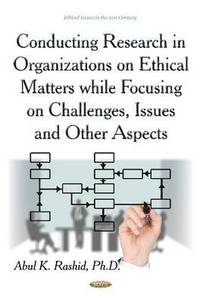 bokomslag Conducting Research in Organizations on Ethical Matters While Focusing on Challenges, Issues &; Other Aspects