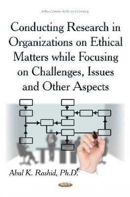 bokomslag Conducting Research in Organizations on Ethical Matters While Focusing on Challenges, Issues & Other Aspects