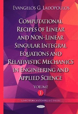 bokomslag Computational Recipes of Linear & Non-Linear Singular Integral Equations & Relativistic Mechanics in Engineering & Applied Science