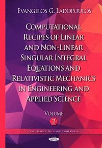 bokomslag Computational Recipes of Linear & Non-Linear Singular Integral Equations & Relativistic Mechanics in Engineering & Applied Science