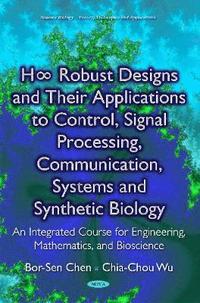 bokomslag H Robust Designs & their Applications to Control, Signal Processing, Communication, Systems & Synthetic Biology