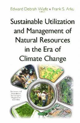 Sustainable Utilization & Management of Natural Resources in the Era of Climate Change 1