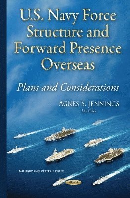 bokomslag U.S. Navy Force Structure & Forward Presence Overseas