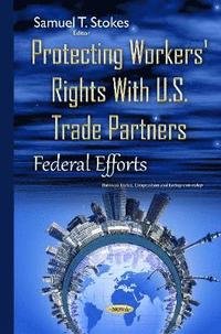 bokomslag Protecting Workers' Rights with U.S. Trade Partners