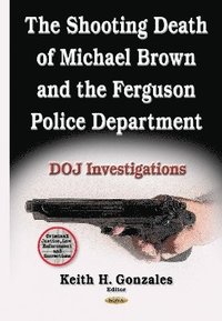 bokomslag Shooting Death of Michael Brown & the Ferguson Police Department