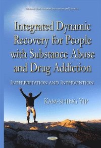 bokomslag Integrated Dynamic Recovery for People with Substance Abuse and Drug Addiction