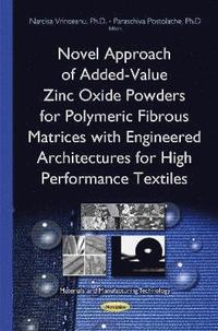 bokomslag Novel Approach of Added-Value Zinc Oxide Powders for Polymeric Fibrous Matrices with Engineered Architectures for High Performance Textiles