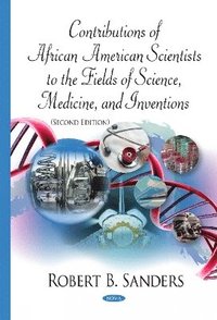 bokomslag Contributions of African American Scientists to the Fields of Science, Medicine, & Inventions