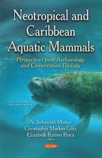 bokomslag Neotropical & Caribbean Aquatic Mammals Perspectives from Archaeology & Conservation Biology