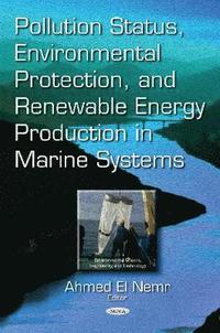 bokomslag Pollution Status, Environmental Protection & Renewable Energy Production in Marine Systems