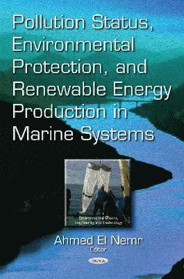 Pollution Status, Environmental Protection & Renewable Energy Production in Marine Systems 1