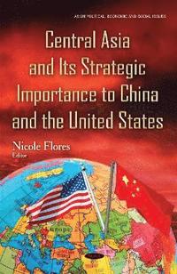 bokomslag Central Asia & its Strategic Importance to China & the United States