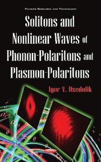 bokomslag Solitons & Nonlinear Waves of Phonon-Polaritons & Plasmon-Polaritons