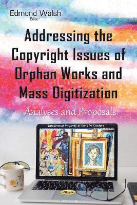 bokomslag Addressing the Copyright Issues of Orphan Works & Mass Digitization