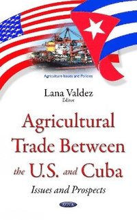 bokomslag Agricultural Trade between the U.S. & Cuba