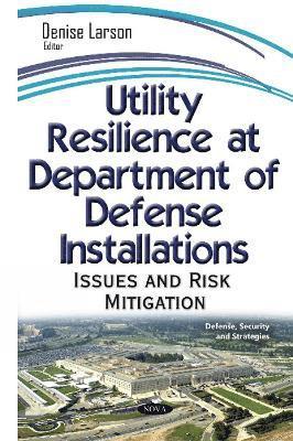 Utility Resilience at Department on Defense Installations 1