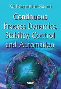 bokomslag Continuous Process Dynamics, Stability, Control & Automation