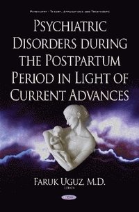 bokomslag Psychiatric Disorders During the Postpartum Period in Light of Current Advances