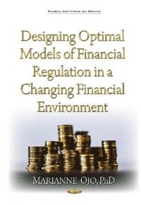 bokomslag Designing Optimal Models of Financial Regulation in a Changing Financial Environment