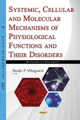 bokomslag Systemic, Cellular & Molecular Mechanisms of Physiological Functions & Their Disorders