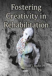 bokomslag Fostering Creativity in Rehabilitation
