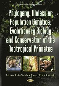 bokomslag Phylogeny, Molecular Population Genetics, Evolutionary Biology & Conservation of the Neotropical Primates