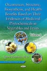 bokomslag Occurrences, Structure, Biosynthesis, & Health Benefits Based on Their Evidences of Medicinal Phytochemicals in Vegetables & Fruits