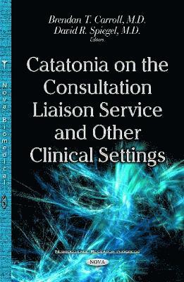 bokomslag Catatonia on the Consultation Liaison Service & Other Clinical Settings