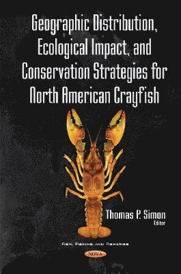 bokomslag Geographic Distribution, Ecological Impact, & Conservation Strategies for North American Crayfish