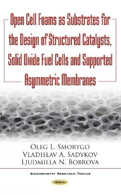 bokomslag Open Cell Foams as Substrates for the Design of Structured Catalysts, Solid Oxide Fuel Cells & Supported Asymmetric Membranes