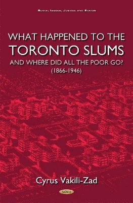 bokomslag What Happened to the Toronto Slums & Where Did All the Poor Go? (1866-1946)