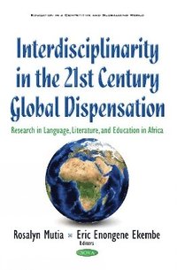 bokomslag Interdisciplinarity in the 21st Century Global Dispensation