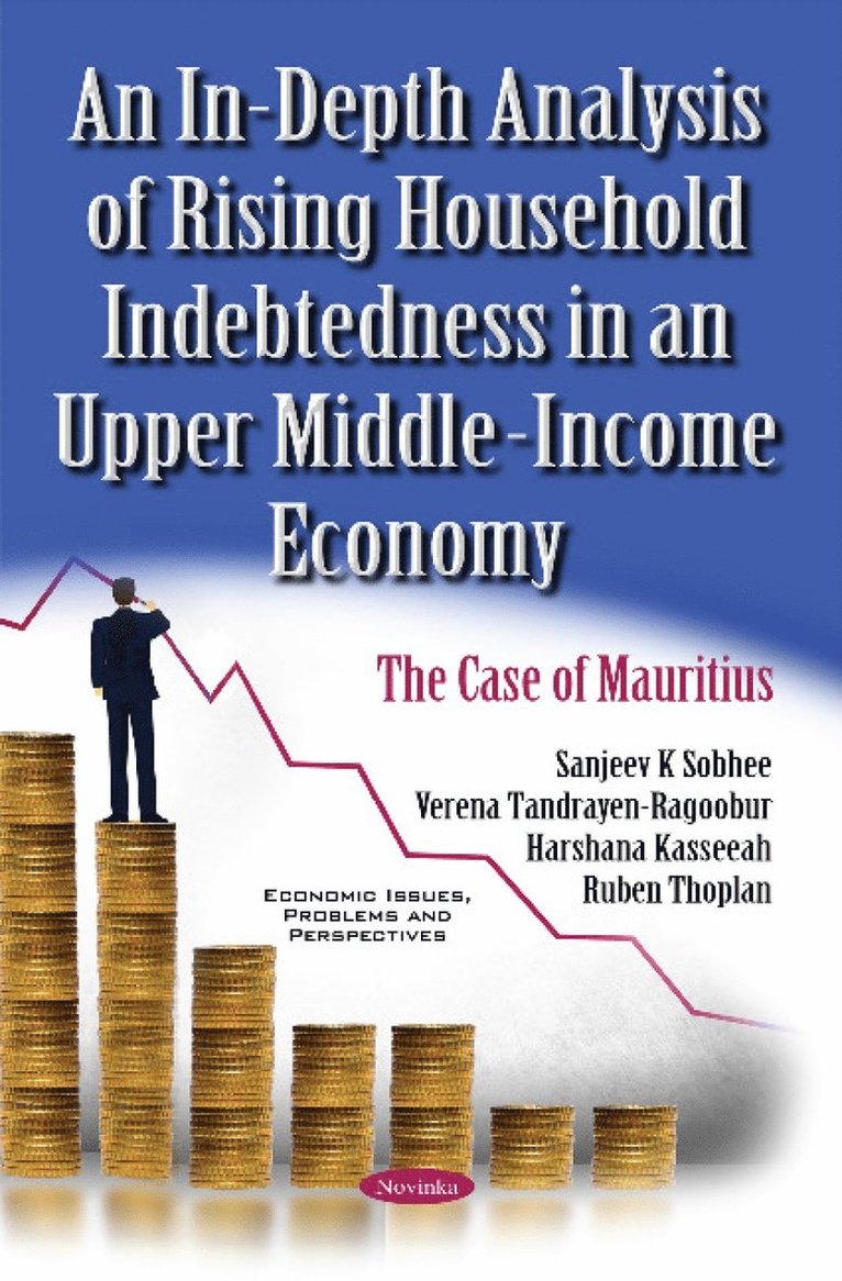 Sanjeev K Sobhee, Verena Tandrayen-Ragoobur, Harshana Kasseeah, Ruben Thoplan - In-Depth Analysis of Rising Household Indebtedness in an Upper Middle-Income Economy, Häftad