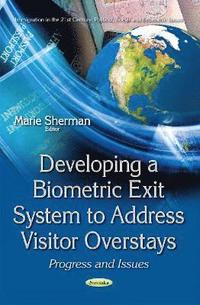 bokomslag Developing a Biometric Exit System to Address Visitor Overstays
