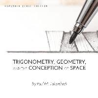 Paul Tokorcheck - Trigonometry, Geometry, and the Conception of Space, Häftad