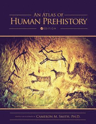 Cameron M. Smith, Cameron M Smith - Atlas of Human Prehistory, Häftad