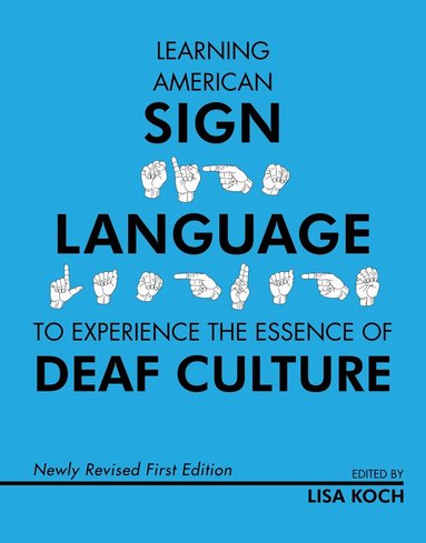 Lisa Koch - Learning American Sign Language to Experience the Essence of Deaf Culture, Häftad