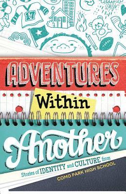 Adventures Within Another: Stories of Identity and Culture from Como Park High School, Häftad