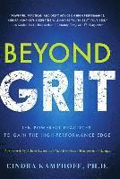 Cindra Kamphoff - Beyond Grit: Ten Powerful Practices to Gain the High-Performance Edge, Inbunden