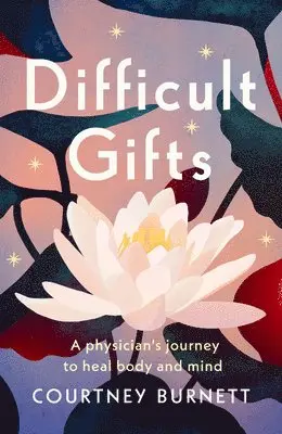 Courtney Burnett - Difficult Gifts: A Physician's Journey to Heal Body and Mind, Häftad. Tillgänglighet: Lägg i varukorg