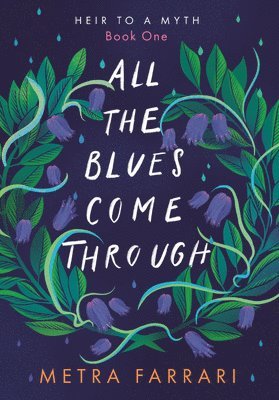 All the Blues Come Through: (Heir to a Myth, Book One) 1